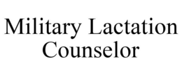 MILITARY LACTATION COUNSELOR trademark