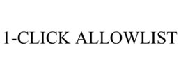 1-CLICK ALLOWLIST trademark