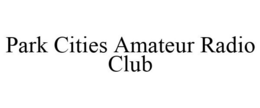 PARK CITIES AMATEUR RADIO CLUB trademark