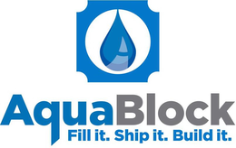 AQUABLOCK FILL IT. SHIP IT. BUILD IT. trademark