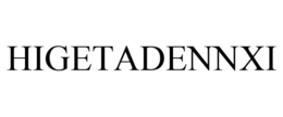 HIGETADENNXI trademark