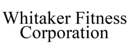 WHITAKER FITNESS CORPORATION trademark