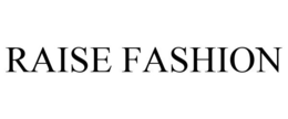 RAISE FASHION trademark