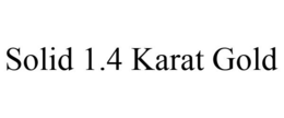 SOLID 1.4 KARAT GOLD trademark