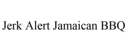 JERK ALERT JAMAICAN BBQ trademark