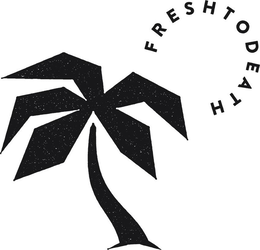 FRESH TO DEATH trademark