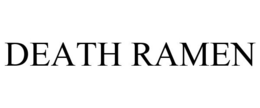DEATH RAMEN trademark