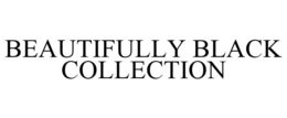 BEAUTIFULLY BLACK COLLECTION trademark