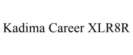 KADIMA CAREER XLR8R trademark