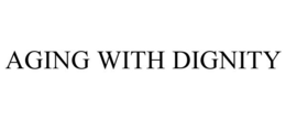 AGING WITH DIGNITY trademark
