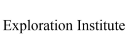 EXPLORATION INSTITUTE trademark