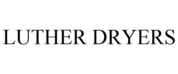 LUTHER DRYERS trademark