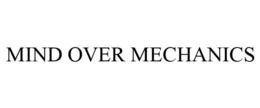 MIND OVER MECHANICS trademark