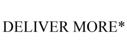 DELIVER MORE* trademark