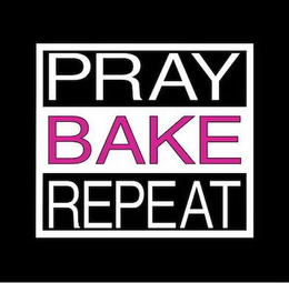 PRAY BAKE REPEAT trademark