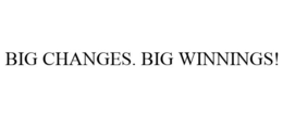 BIG CHANGES. BIG WINNINGS! trademark