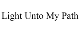 LIGHT UNTO MY PATH trademark