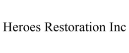 HEROES RESTORATION INC trademark