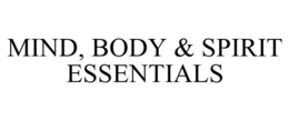 MIND, BODY & SPIRIT ESSENTIALS trademark