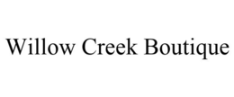 WILLOW CREEK BOUTIQUE trademark