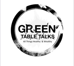 GREEN TABLE TALKS ALL THINGS HEALTHY & WEALTHY trademark