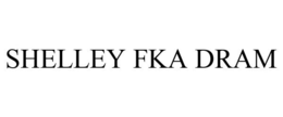 SHELLEY FKA DRAM trademark