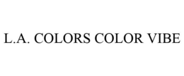 L.A. COLORS COLOR VIBE trademark