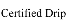 CERTIFIED DRIP trademark