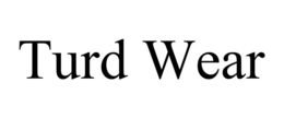 TURD WEAR trademark