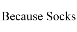 BECAUSE SOCKS trademark