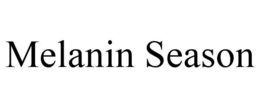 MELANIN SEASON trademark