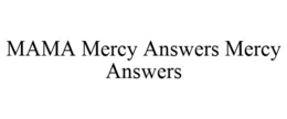 MAMA MERCY ANSWERS MERCY ANSWERS trademark