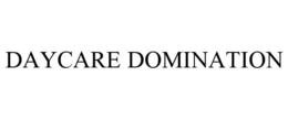 DAYCARE DOMINATION trademark