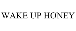WAKE UP HONEY trademark