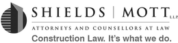 SHIELDS MOTT LLP ATTORNEYS AND COUNSELLORS AT LAW, CONSTRUCTION LAW. IT'S WHAT WE DO. trademark