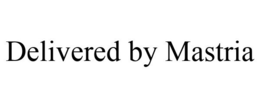 DELIVERED BY MASTRIA trademark