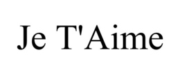 JE T'AIME trademark