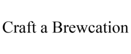 CRAFT A BREWCATION trademark