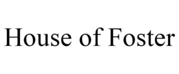 HOUSE OF FOSTER trademark