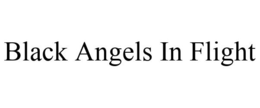 BLACK ANGELS IN FLIGHT trademark
