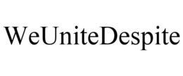 WEUNITEDESPITE trademark