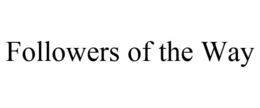 FOLLOWERS OF THE WAY trademark
