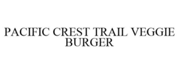 PACIFIC CREST TRAIL VEGGIE BURGER trademark