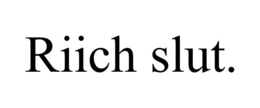 RIICH SLUT. trademark
