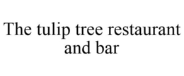 THE TULIP TREE RESTAURANT AND BAR trademark