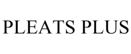 PLEATS PLUS trademark