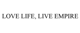 LOVE LIFE, LIVE EMPIRE trademark