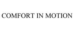 COMFORT IN MOTION trademark