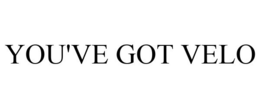 YOU'VE GOT VELO trademark
