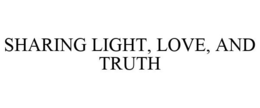 SHARING LIGHT, LOVE, AND TRUTH trademark